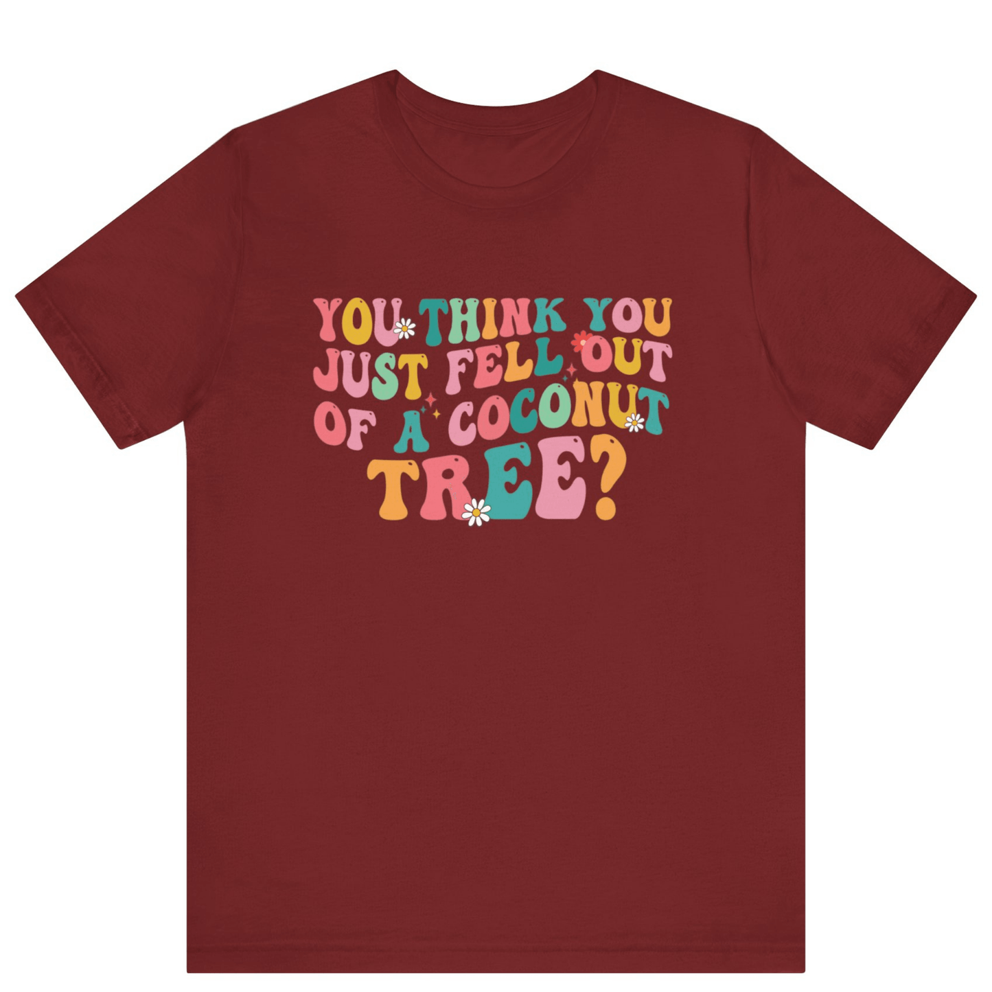 Kamala Harris You Think You Just Fell Out Of A Coconut Tree Shirt - Off Bubble