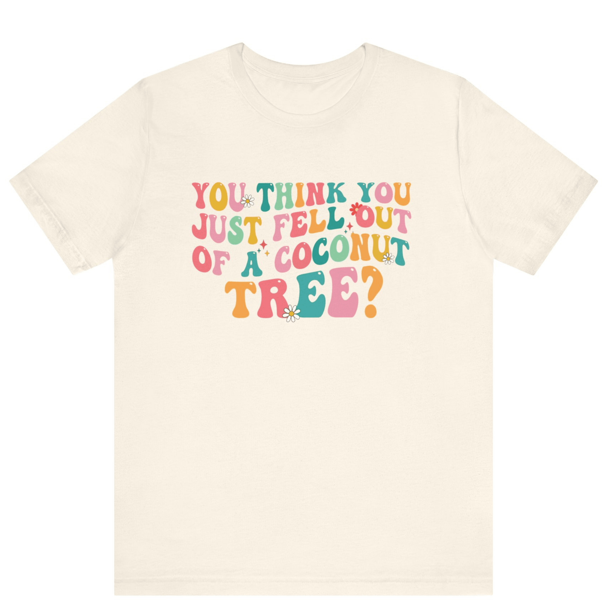 Kamala Harris You Think You Just Fell Out Of A Coconut Tree Shirt - Off Bubble