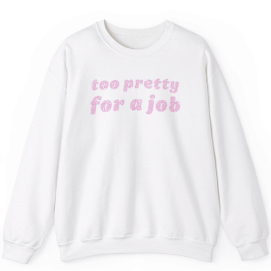 Too Pretty For A Job Rhinestone Sweatshirt | Unisex Bling Sweatshirt - Off Bubble