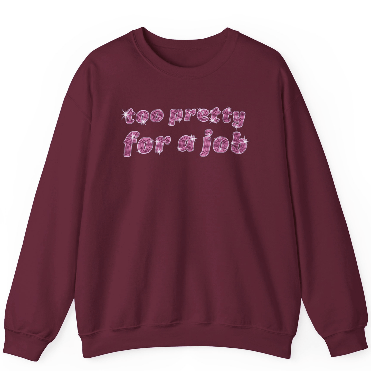 Too Pretty For A Job Rhinestone Sweatshirt | Unisex Bling Sweatshirt - Off Bubble
