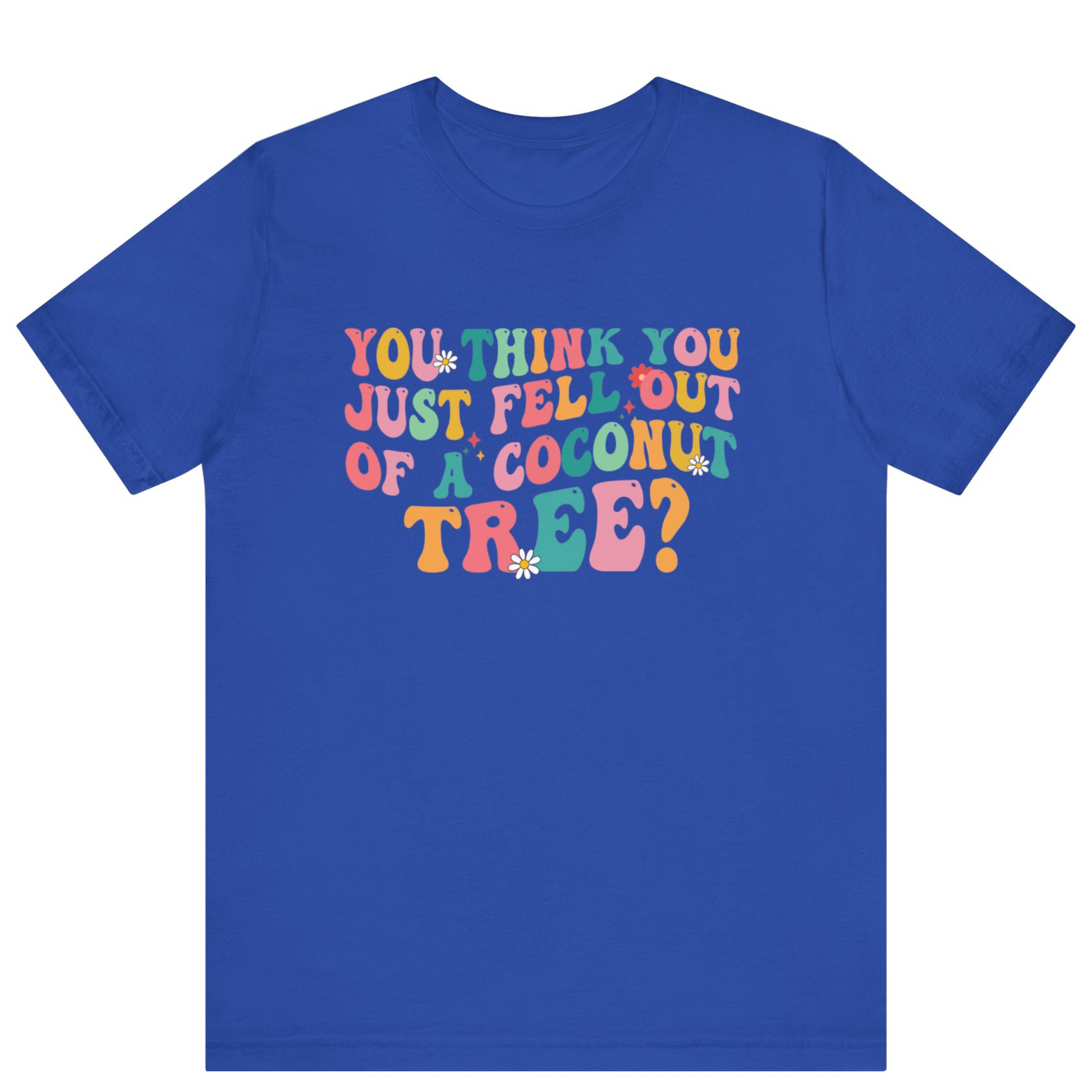 Kamala Harris You Think You Just Fell Out Of A Coconut Tree Shirt - Off Bubble