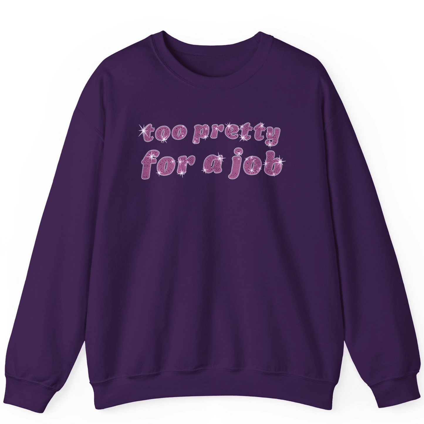 Too Pretty For A Job Rhinestone Sweatshirt | Unisex Bling Sweatshirt - Off Bubble