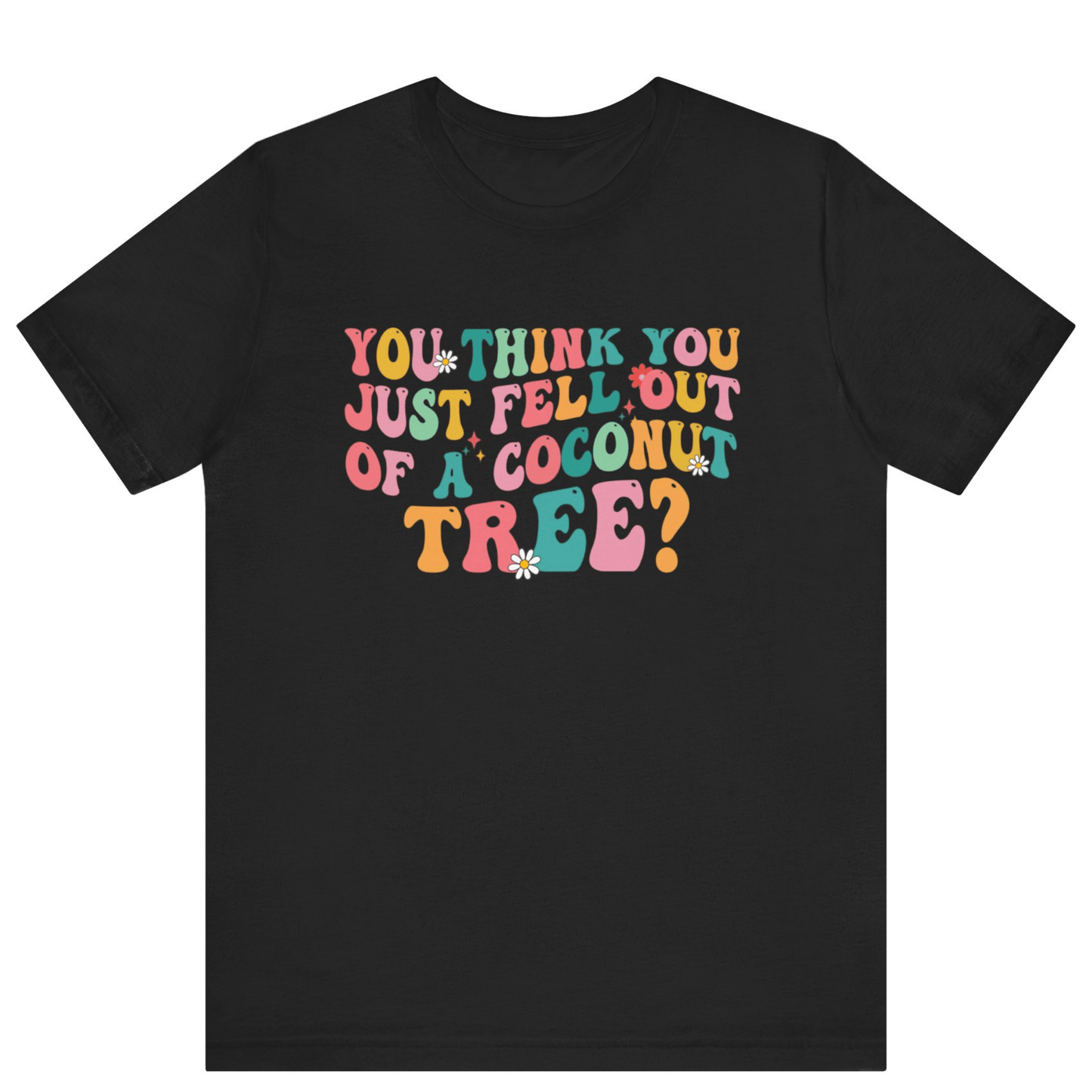 Kamala Harris You Think You Just Fell Out Of A Coconut Tree Shirt - Off Bubble