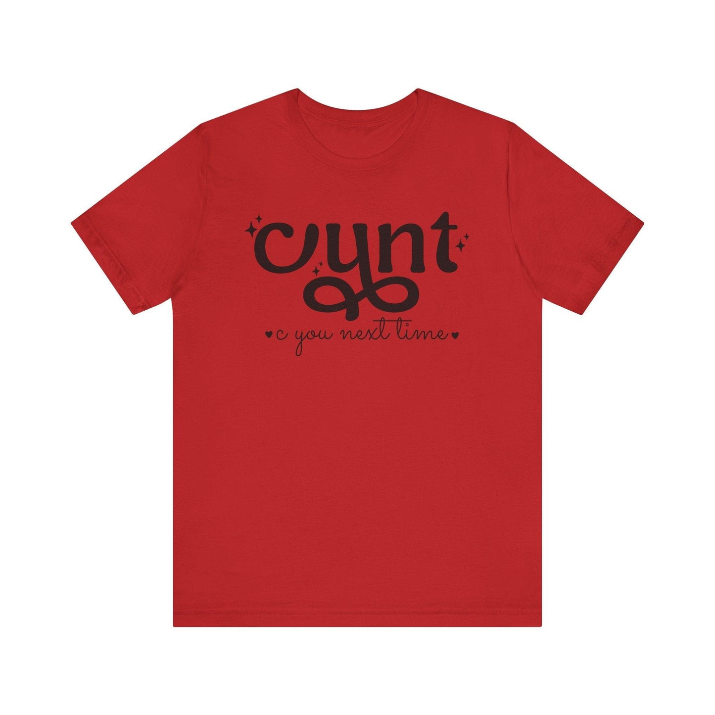 CUNT C You Next Time Shirt | Funny Adult Unisex T-shirt - Off Bubble