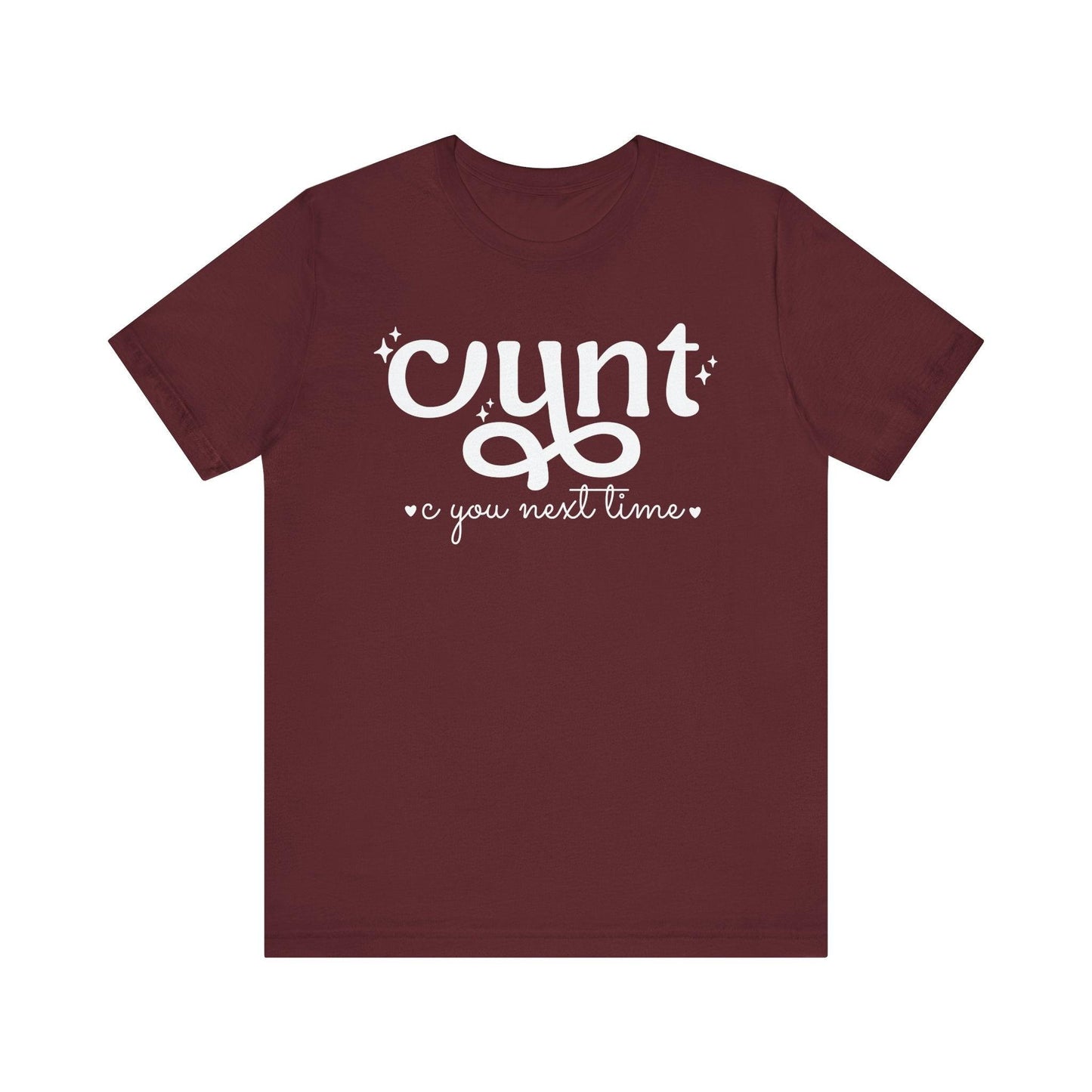 CUNT C You Next Time Shirt | Funny Adult Unisex T-shirt - Off Bubble