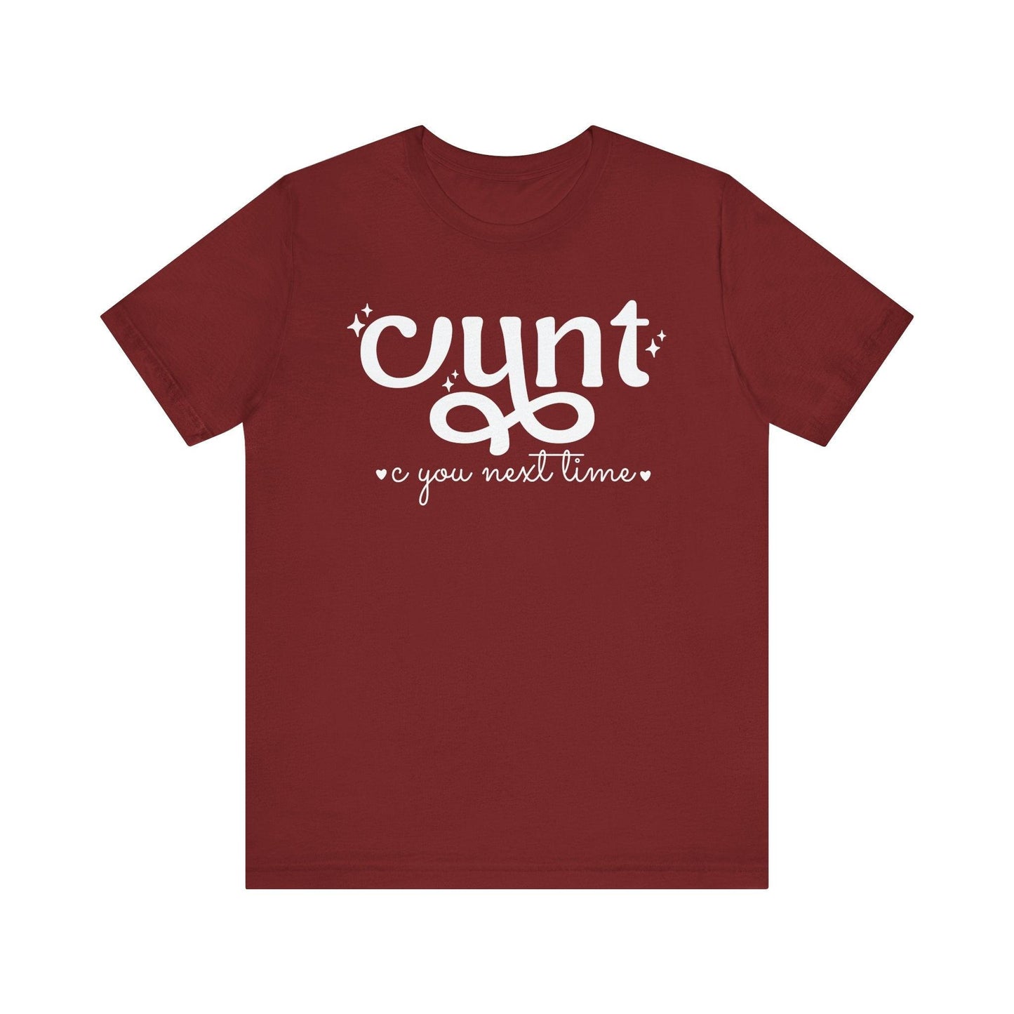 CUNT C You Next Time Shirt | Funny Adult Unisex T-shirt - Off Bubble