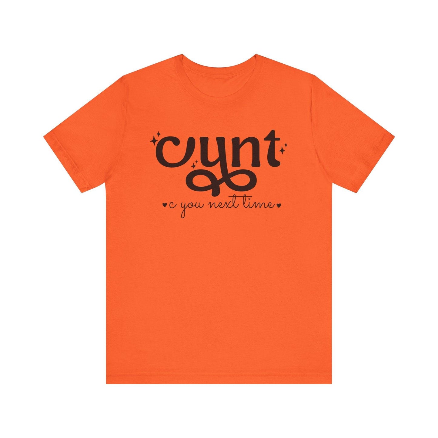 CUNT C You Next Time Shirt | Funny Adult Unisex T-shirt - Off Bubble