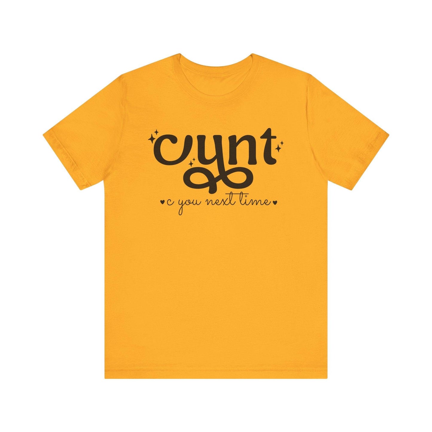 CUNT C You Next Time Shirt | Funny Adult Unisex T-shirt - Off Bubble