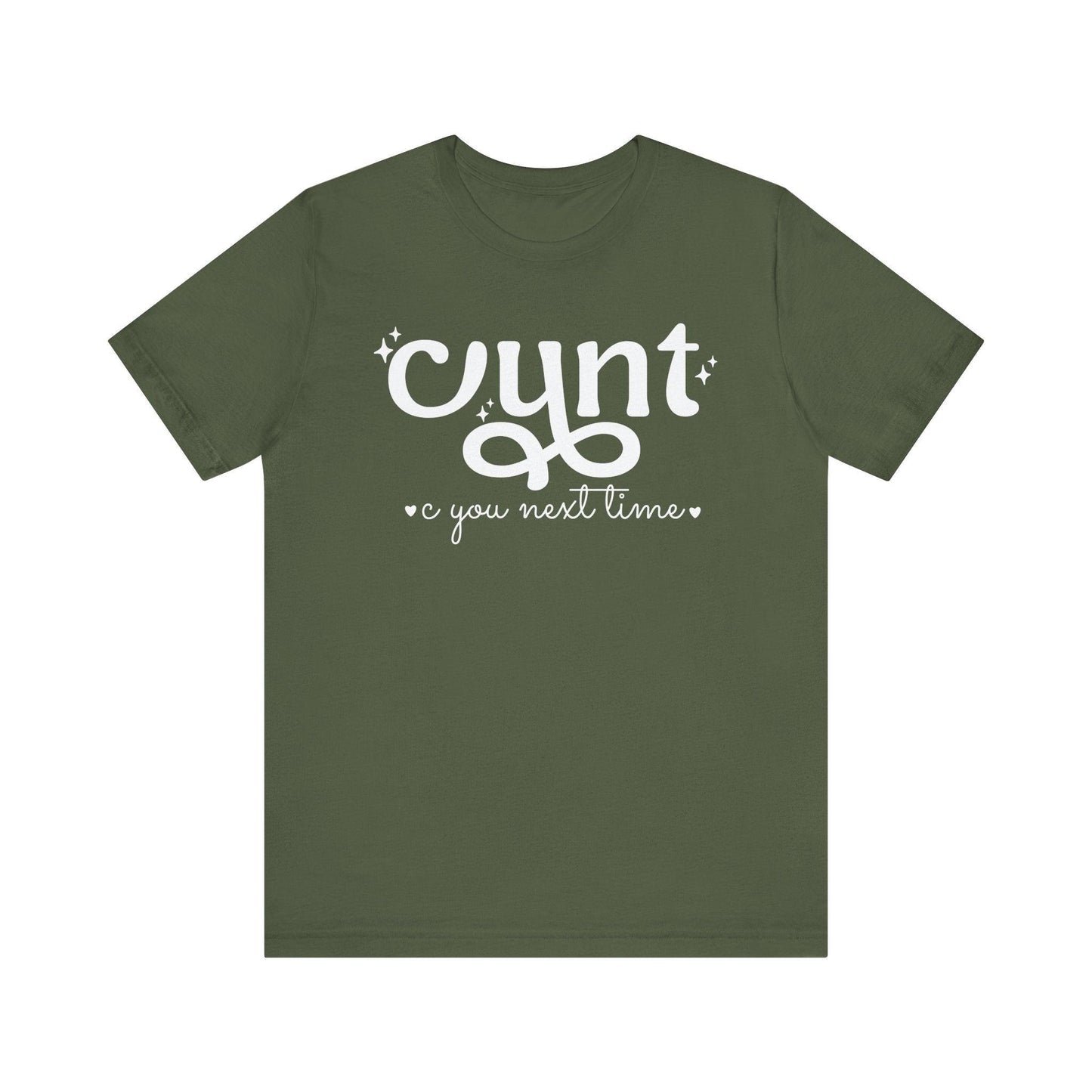 CUNT C You Next Time Shirt | Funny Adult Unisex T-shirt - Off Bubble