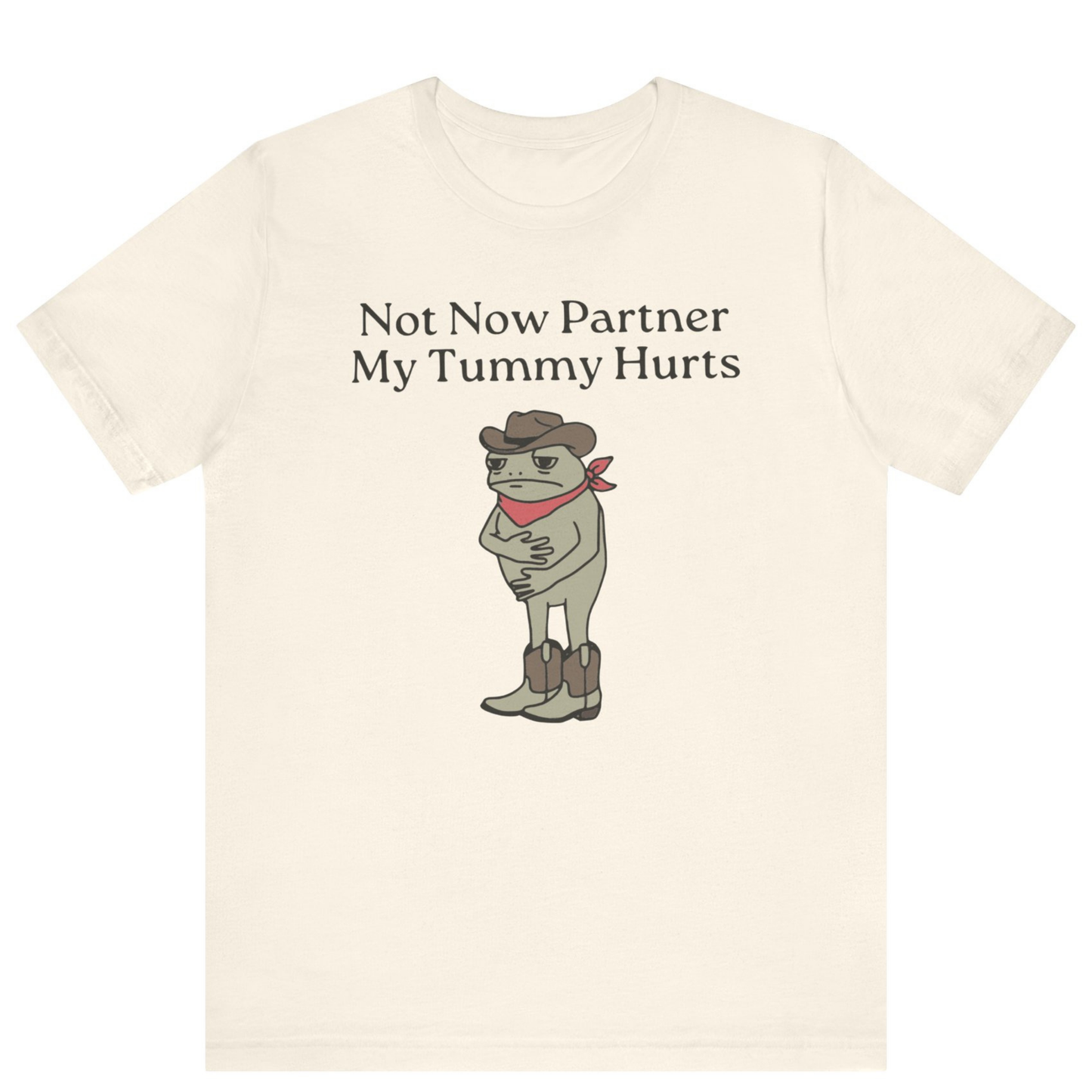 Not Now Partner My Tummy Hurts Cowboy Frog T-shirt | Unisex Meme Shirt | Off Bubble