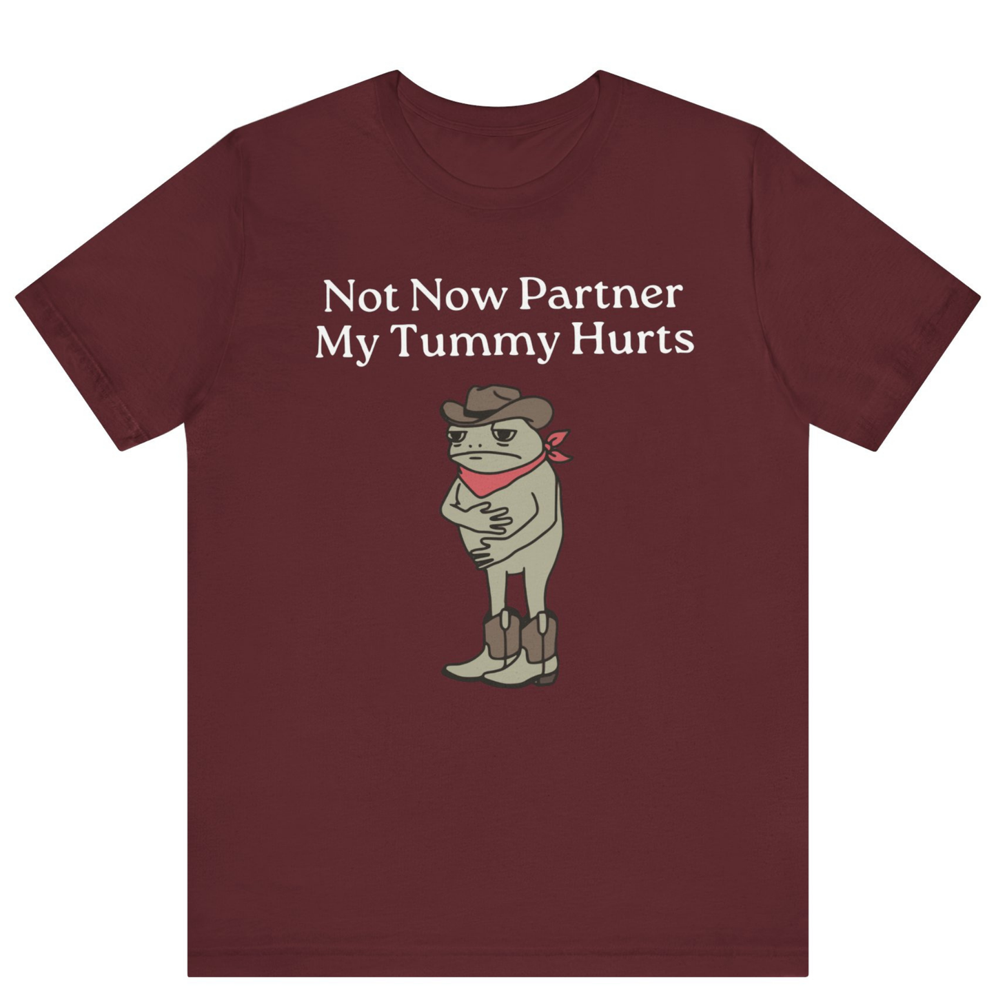 Not Now Partner My Tummy Hurts Cowboy Frog T-shirt | Unisex Meme Shirt | Off Bubble
