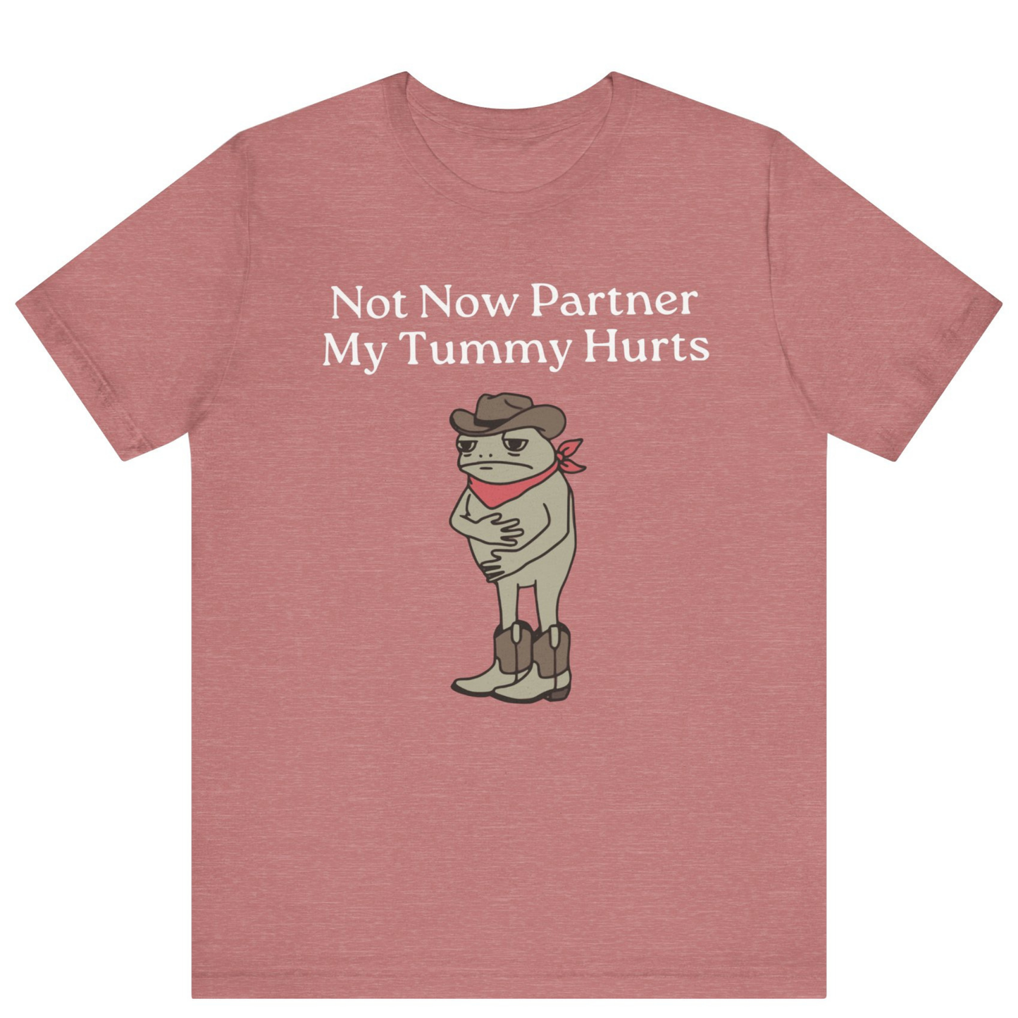 Not Now Partner My Tummy Hurts Cowboy Frog T-shirt | Unisex Meme Shirt | Off Bubble