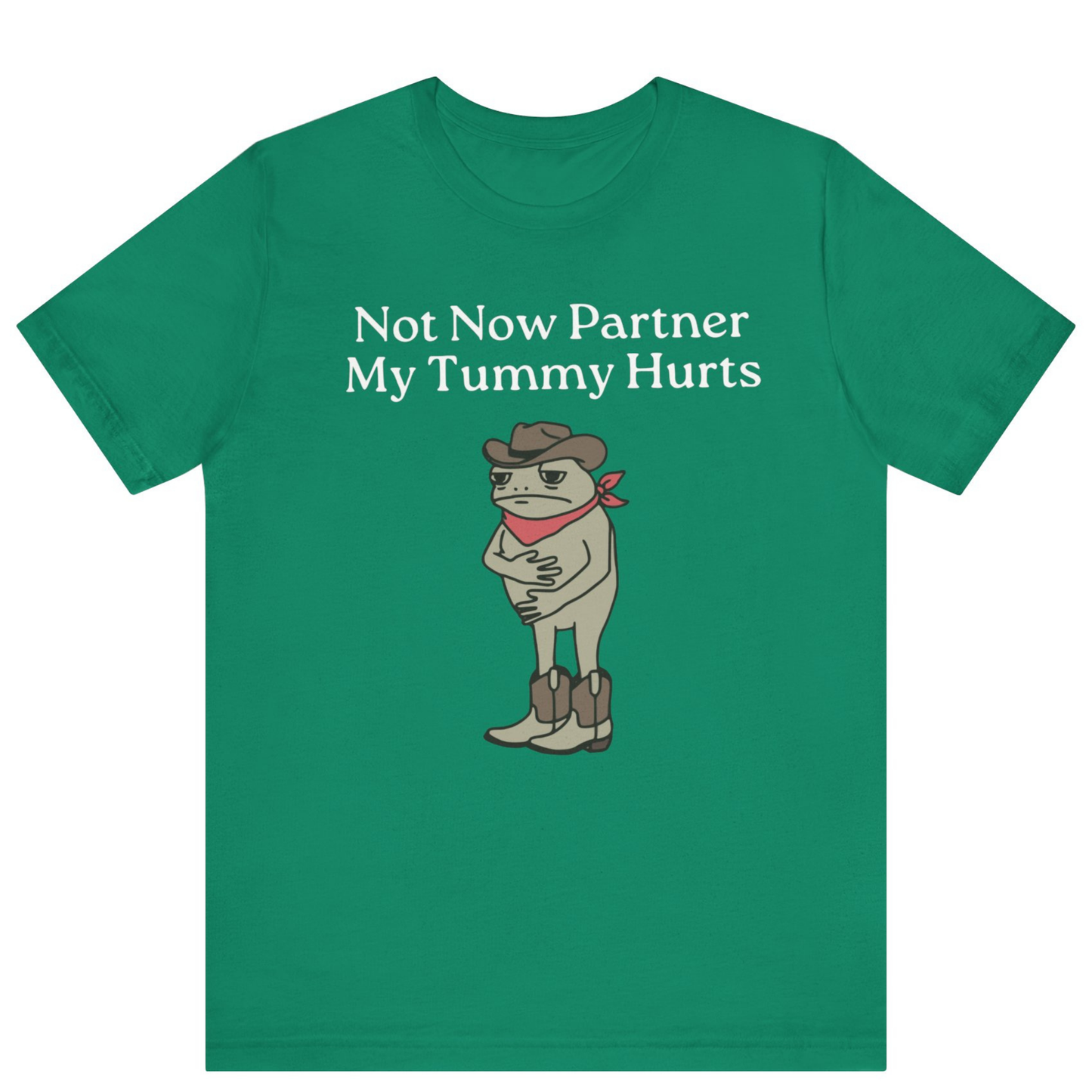 Not Now Partner My Tummy Hurts Cowboy Frog T-shirt | Unisex Meme Shirt | Off Bubble