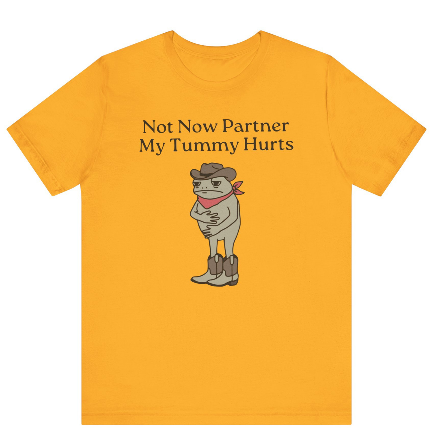 Not Now Partner My Tummy Hurts Cowboy Frog T-shirt | Unisex Meme Shirt | Off Bubble