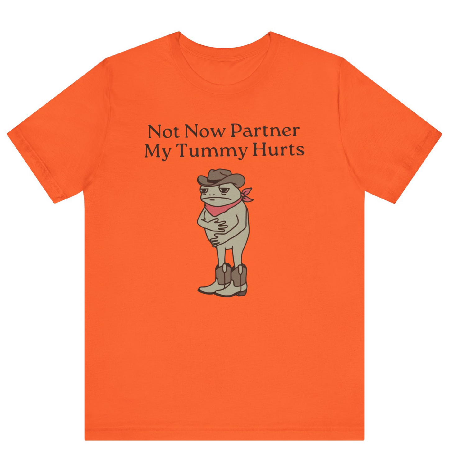 Not Now Partner My Tummy Hurts Cowboy Frog T-shirt | Unisex Meme Shirt | Off Bubble