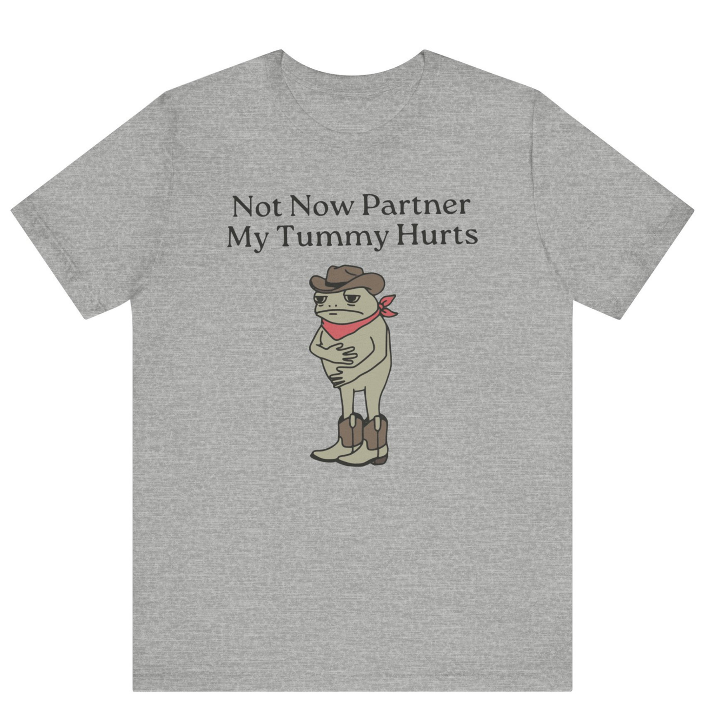 Not Now Partner My Tummy Hurts Cowboy Frog T-shirt | Unisex Meme Shirt | Off Bubble