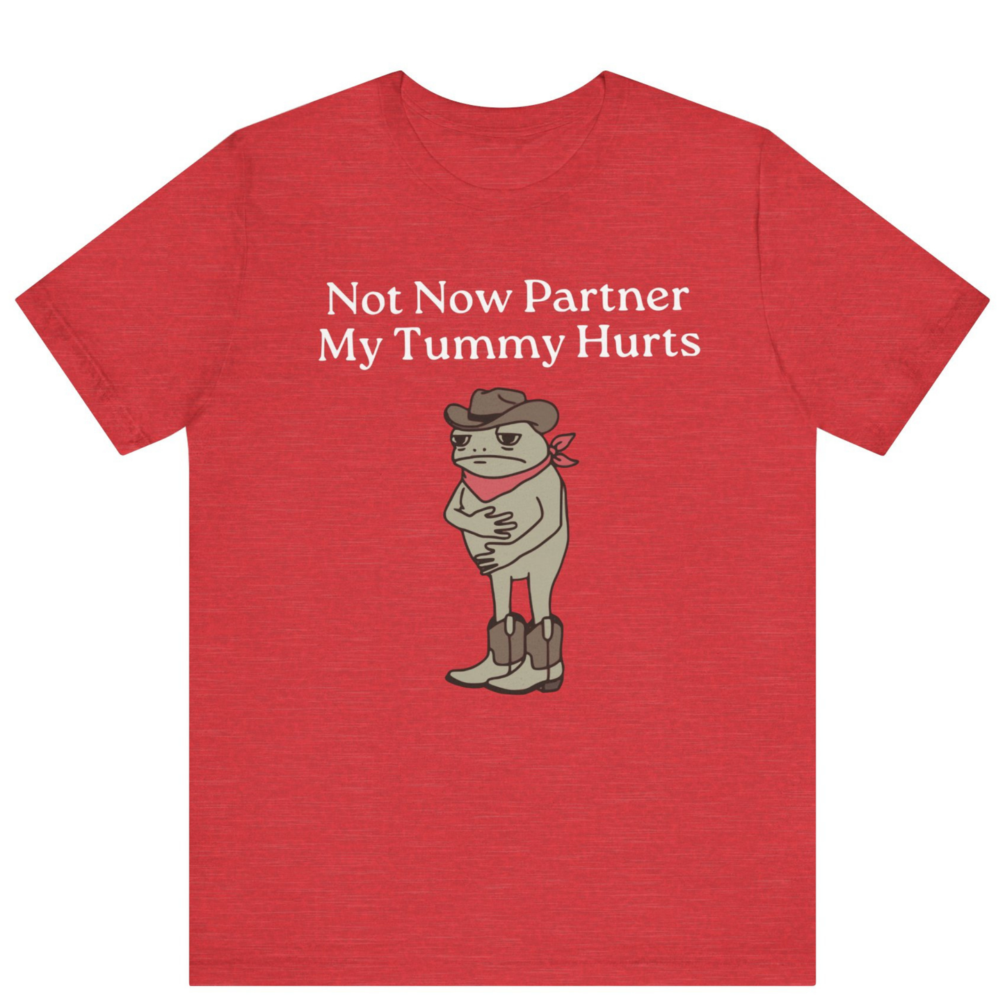 Not Now Partner My Tummy Hurts Cowboy Frog T-shirt | Unisex Meme Shirt | Off Bubble