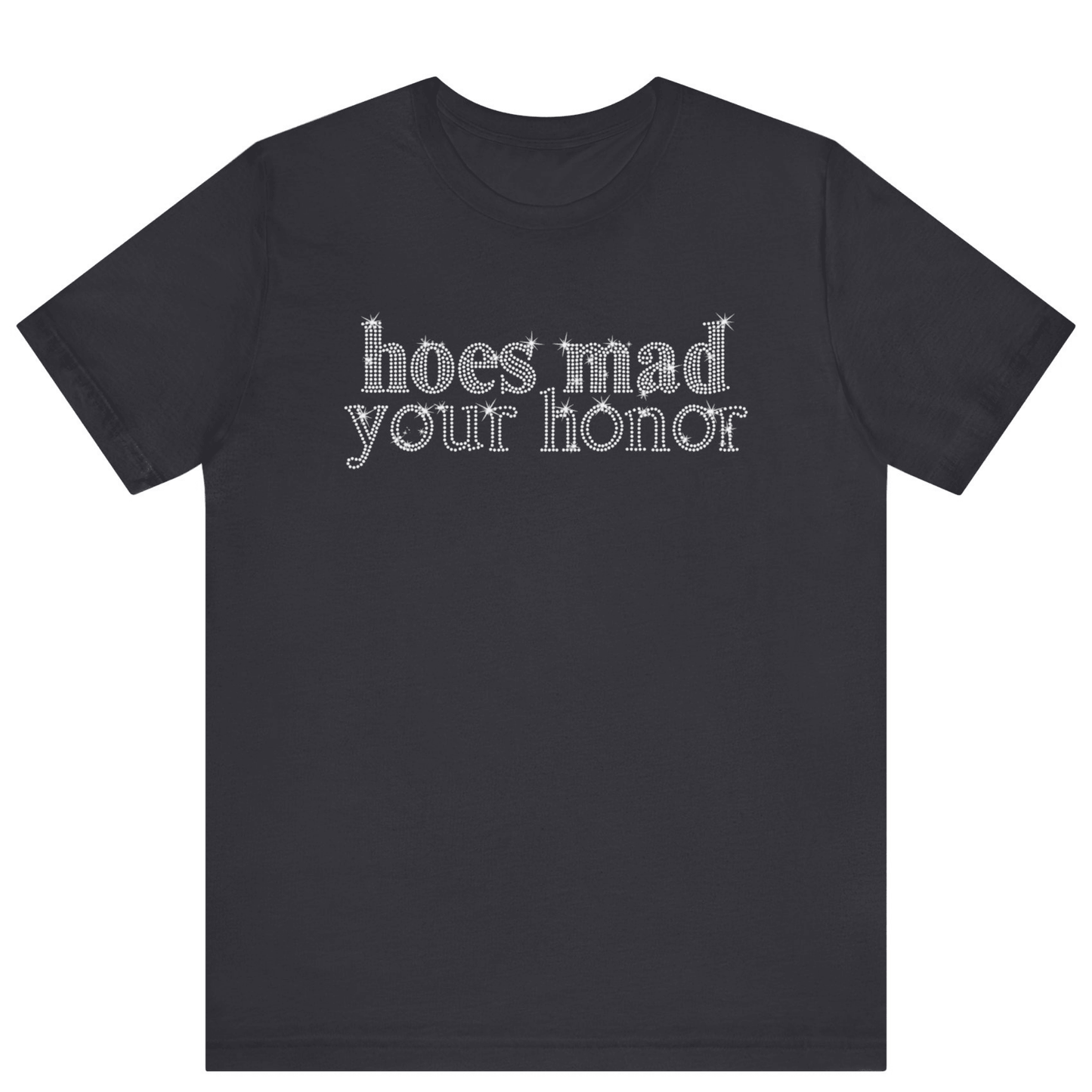 Hoes Mad Your Honor Bling Rhinestone T-Shirt | Unisex Sparke Shirt - Off Bubble