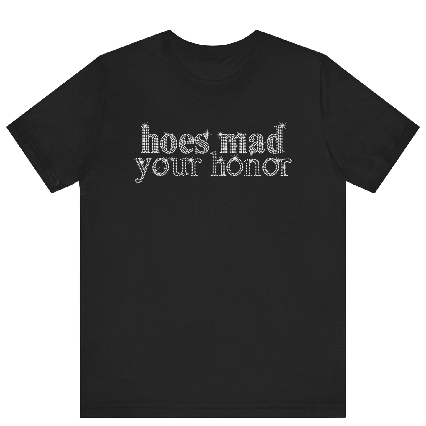 Hoes Mad Your Honor Bling Rhinestone T-Shirt | Unisex Sparke Shirt - Off Bubble