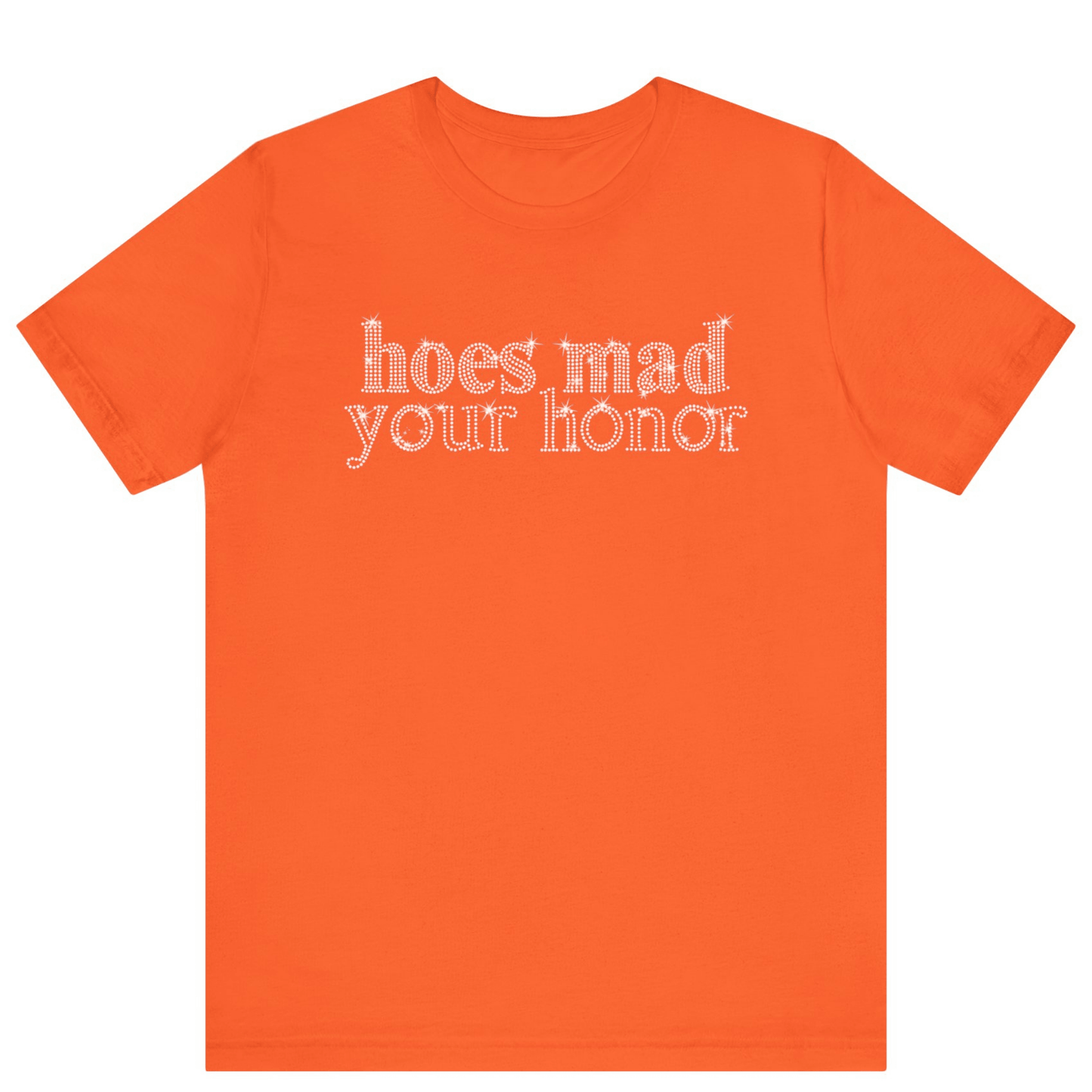 Hoes Mad Your Honor Bling Rhinestone T-Shirt | Unisex Sparke Shirt - Off Bubble