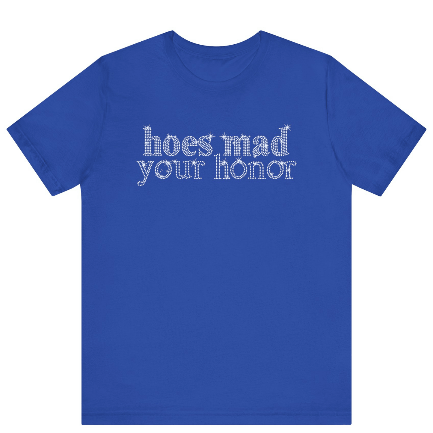 Hoes Mad Your Honor Bling Rhinestone T-Shirt | Unisex Sparke Shirt - Off Bubble