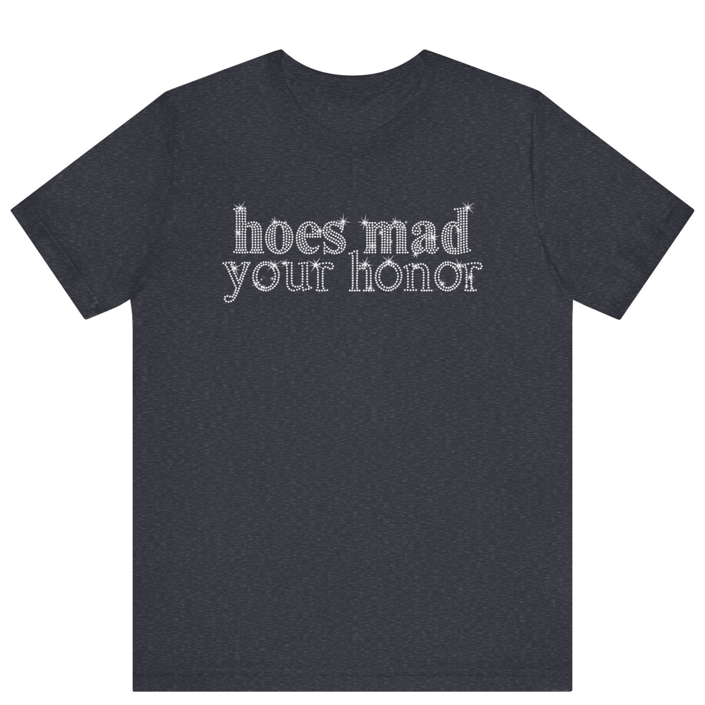 Hoes Mad Your Honor Bling Rhinestone T-Shirt | Unisex Sparke Shirt - Off Bubble