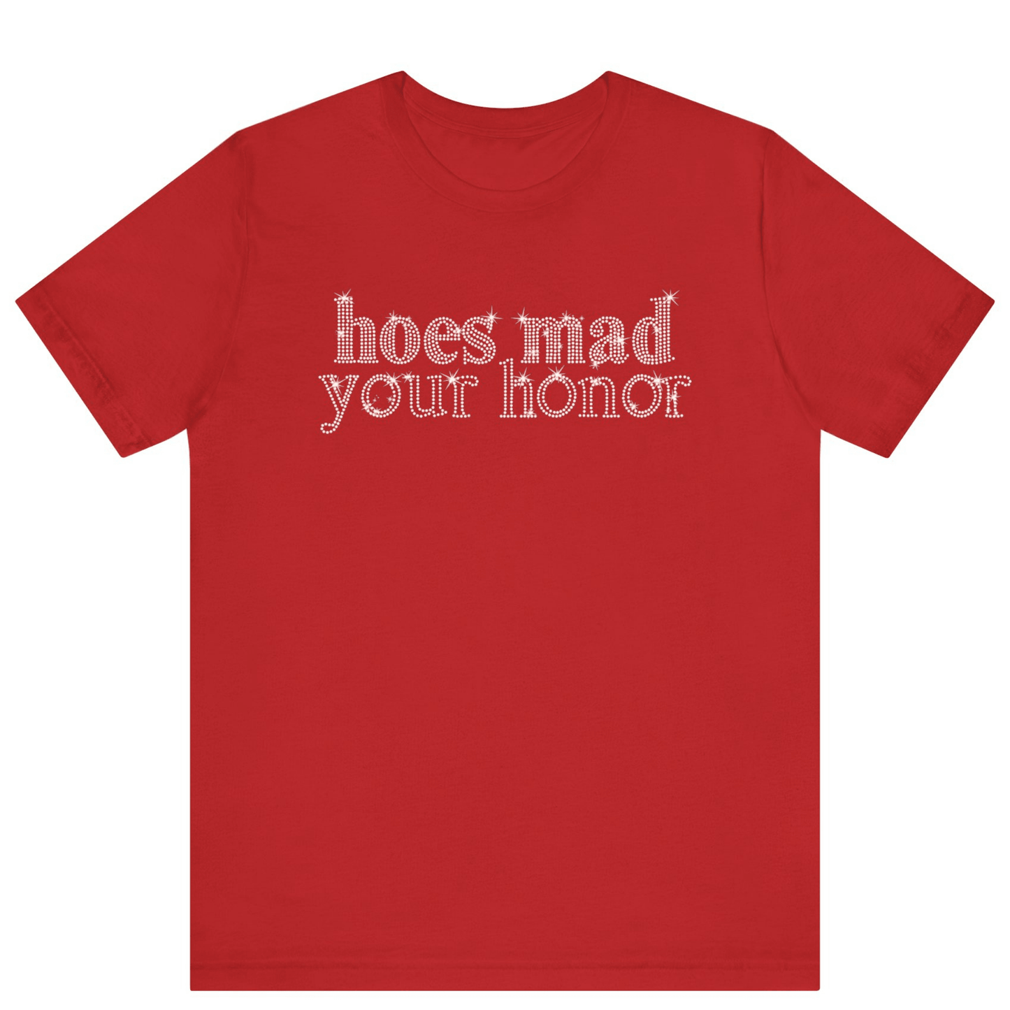 Hoes Mad Your Honor Bling Rhinestone T-Shirt | Unisex Sparke Shirt - Off Bubble