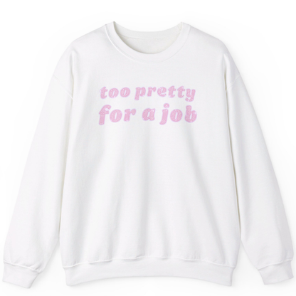 Too Pretty For A Job Rhinestone Sweatshirt | Unisex Bling Sweatshirt