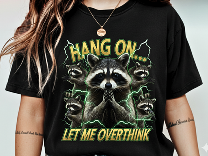 Hang On Let Me Overthink Bootleg Rap Raccoon T-Shirt 